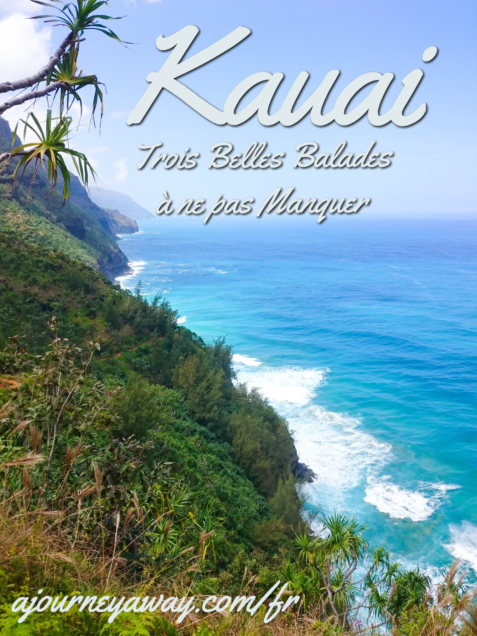 Trois belles randonnées à ne pas manquer à Kauai, Hawaï